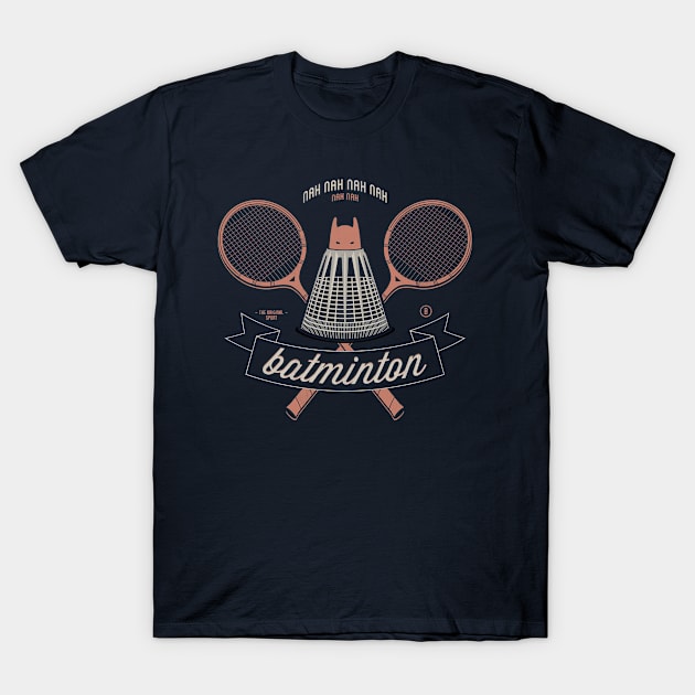 Nah Nah Nah Batminton T-Shirt by Jacques